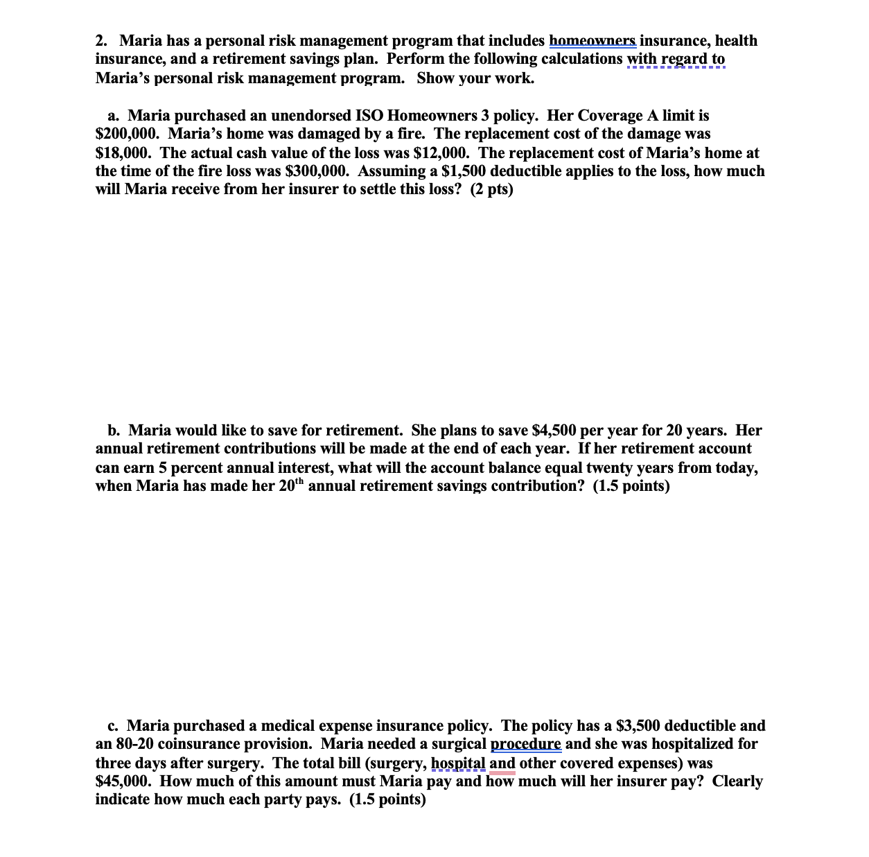  Maria has a personal risk management program that includes homeowners insurance,