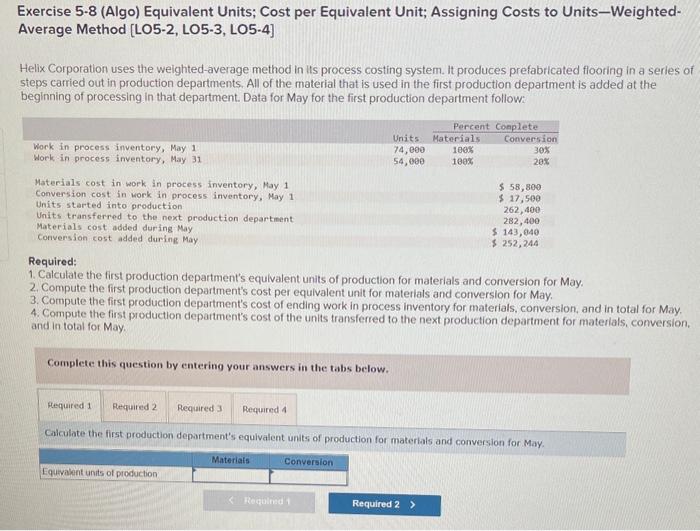 Exercise 5-8 (Algo) Equivalent Units; Cost per Equivalent Unit; Assigning Costs to
