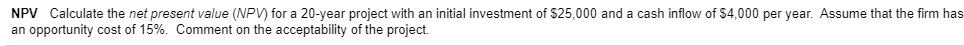  NPV Calculate the net present value (NPV) for a 20-year project