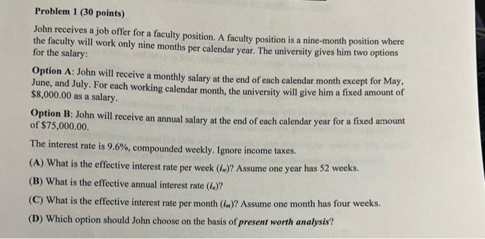 answer all steps Problem 1 (30 points) John receives a job offer