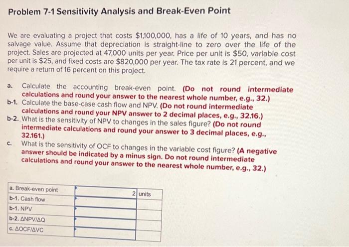  Problem 7-1 Sensitivity Analysis and Break-Even Point We are evaluating a