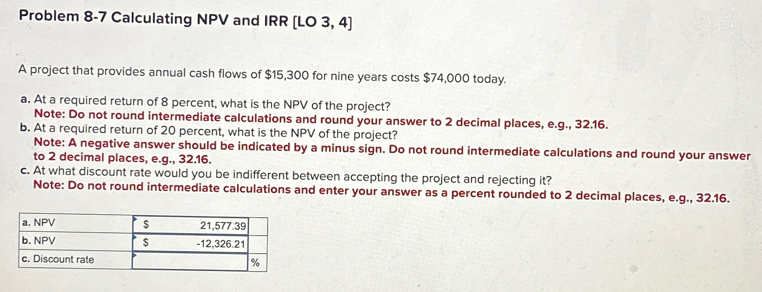  Problem 8-7 Calculating NPV and IRR LO 3,4] A project that