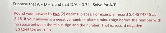  Suppose that A = D + E and that D/A =