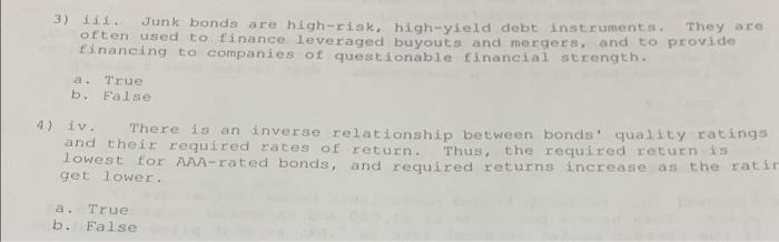  3) iii. Junk bonds are high-risk, high-yield debt instruments. They are