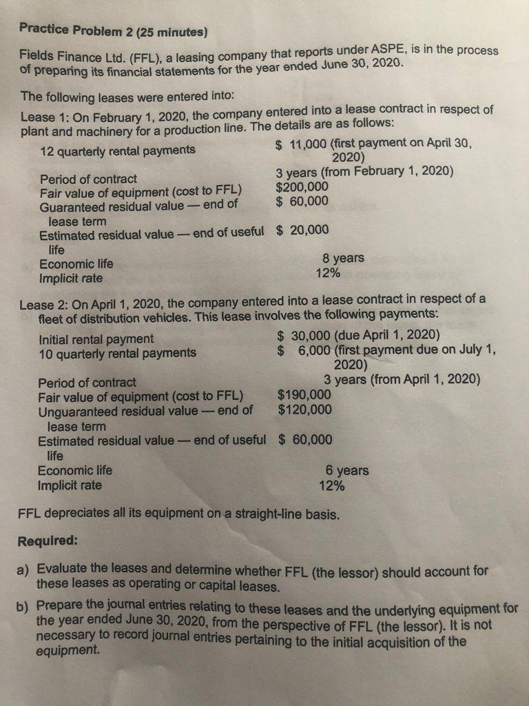 Practice Problem 2 (25 minutes) Fields Finance Ltd. (FFL), a leasing