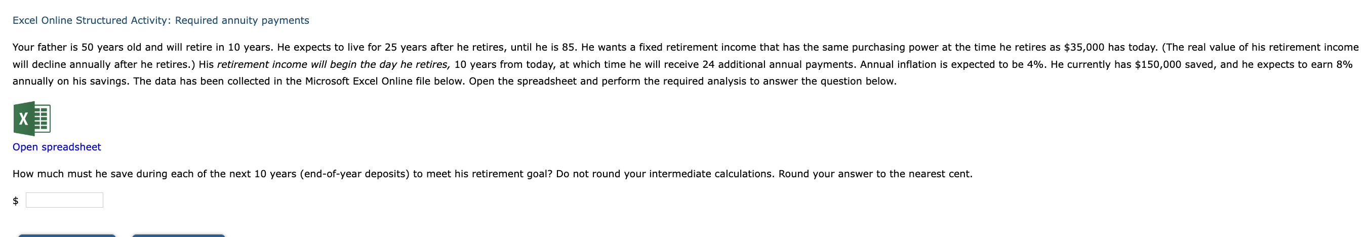 Excel Online Structured Activity: Required annuity payments Your father is 50 years