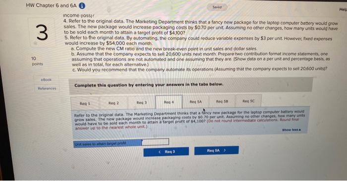 most recent month is given below: Required: 1. Compute the company's CM