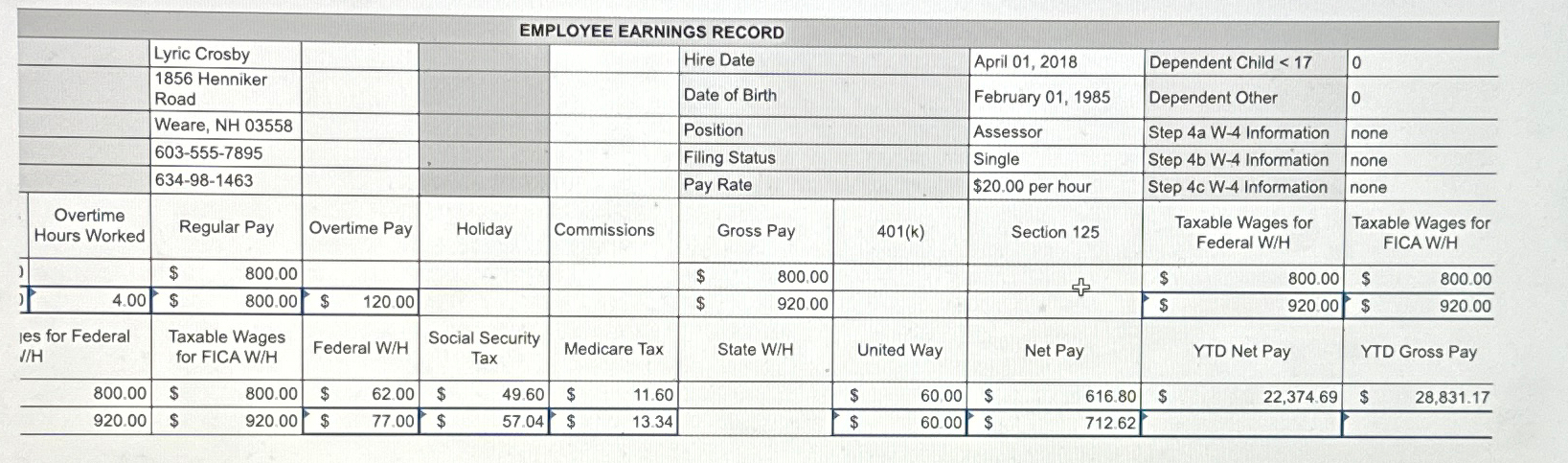  \table[[EMPLOYEE EARNINGS RECORD],[-,Lyric Crosby,,,,Hire Date,,April 01,2018,Dependent Child 17,0],[,\table[[1856 Henniker],[Road]],,,,Date of Birth,,February