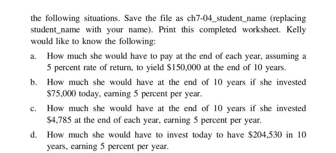 questions for you that Excel can help answer. 1 Kelly is planning