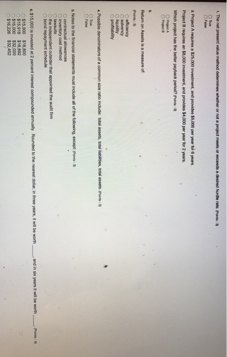  The net present value method determines whether or not a project