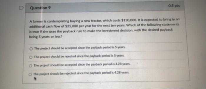  0.5 pts Question 9 A farmer is contemplating buying a new