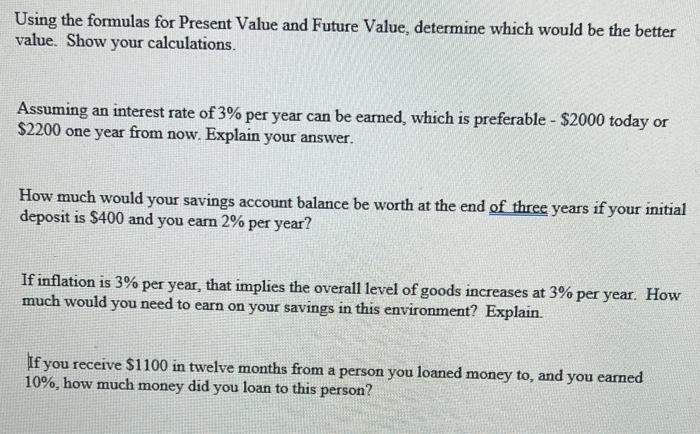 Using the formulas for Present Value and Future Value, determine which