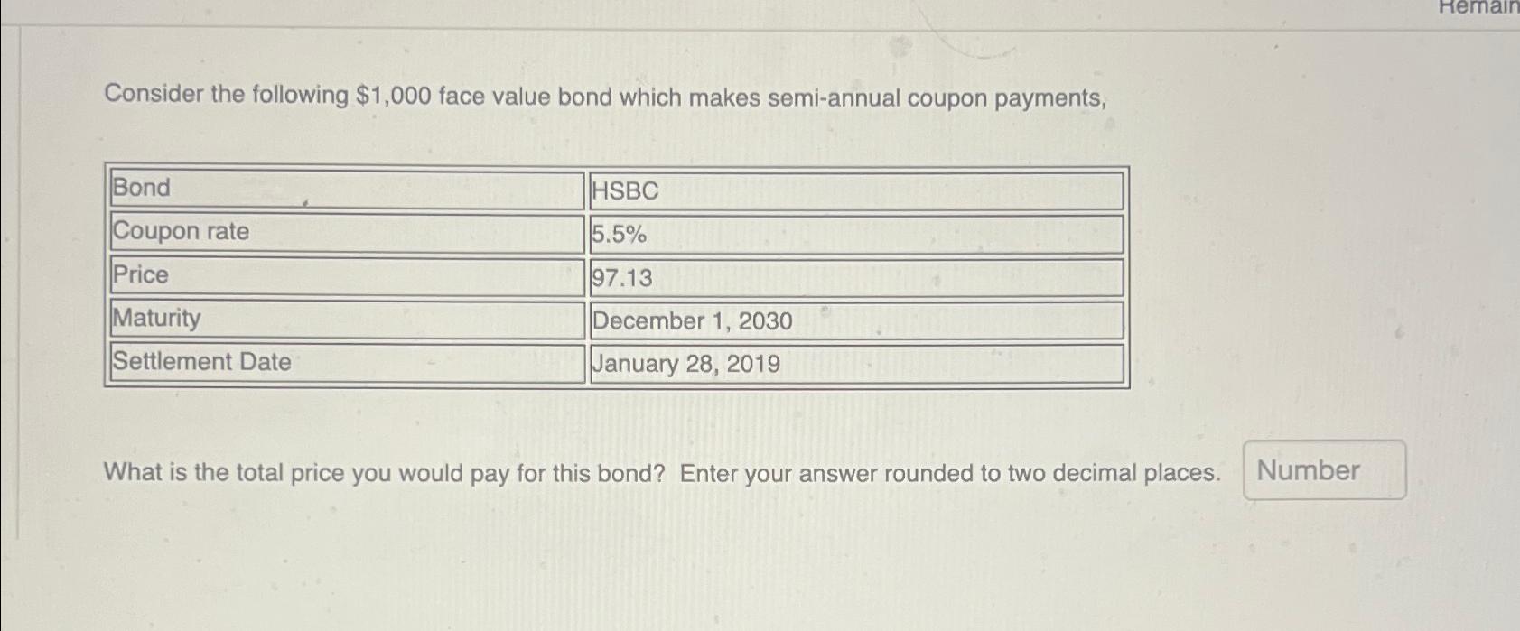  Consider the following $1,000 face value bond which makes semi-annual coupon