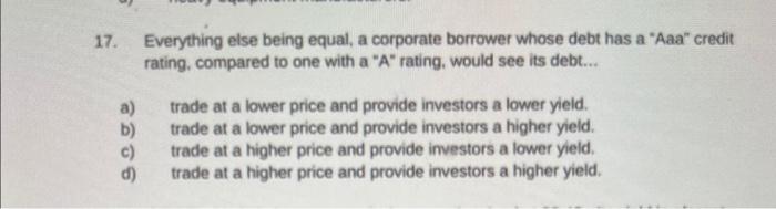  Everything else being equal, a corporate borrower whose debt has a