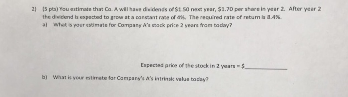  2) (5 pts) You estimate that Co. A will have dividends