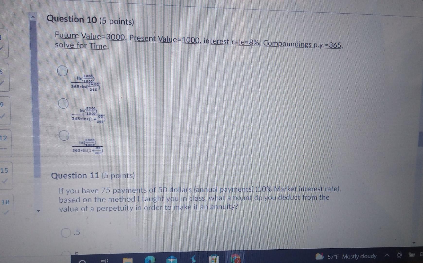 Question 10 (5 points) Future Value=3000, Present Value=1000, interest rate=8%. Compoundings