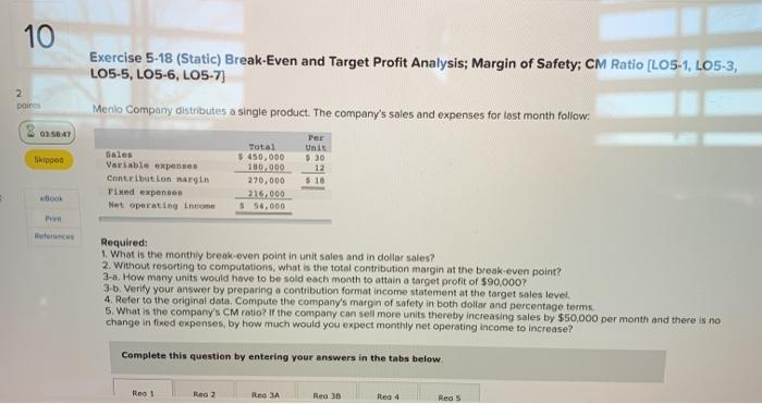  need help w requirement 1-5 10 Exercise 5-18 (Static) Break-Even and
