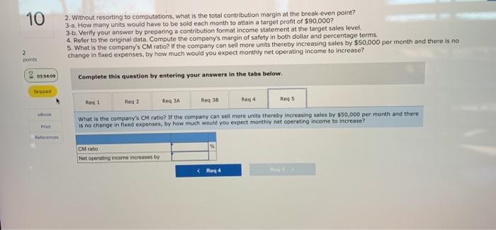 180.000 270,000 216.000 5.10 Required: 1. What is the monthly break even