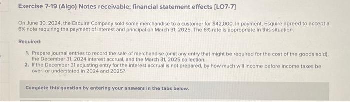  Exercise 7.19 (Algo) Notes receivable; financial statement effects [LO7-7] On June