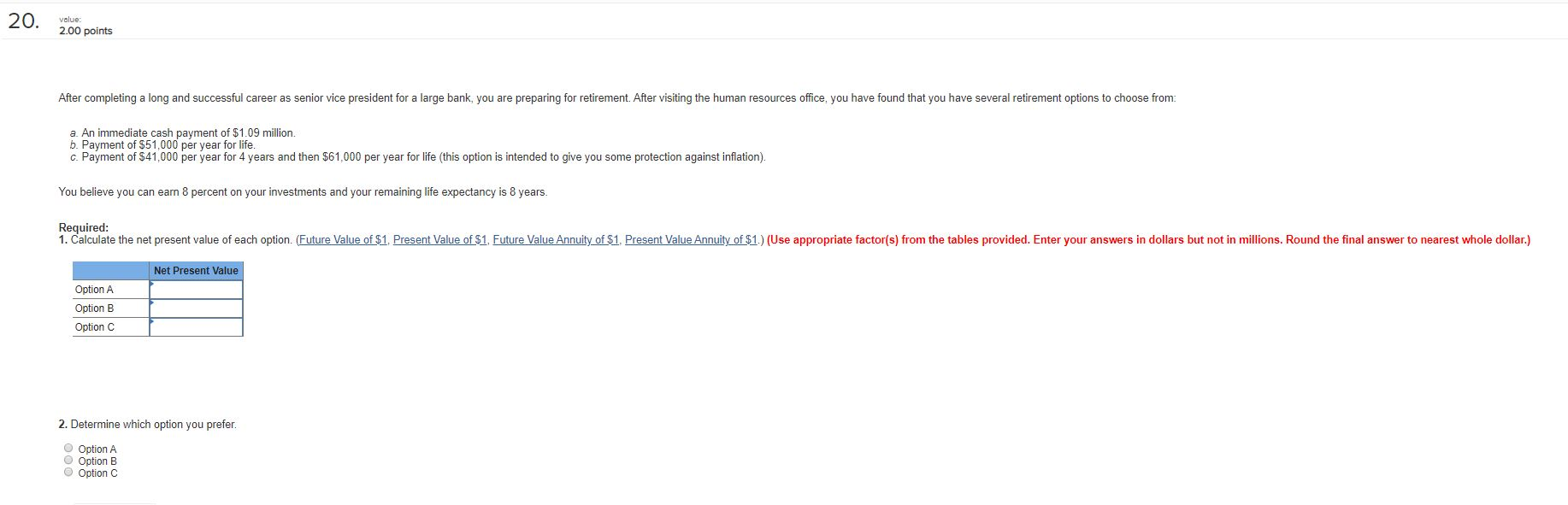  20. value 2.00 points After completing a long and successful career