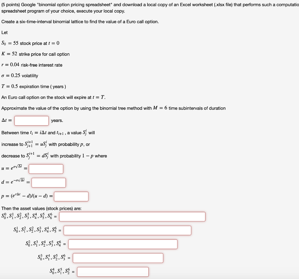  (5 points) Google "binomial option pricing spreadsheet" and download a local
