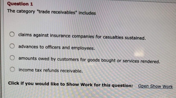 Please help me correct answer,thanks Question 1 The category "trade receivables"