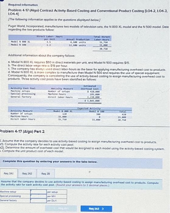  Required Information Problem 4-17 (Algo) Contrast Activity-Based Costing and Conventional Product