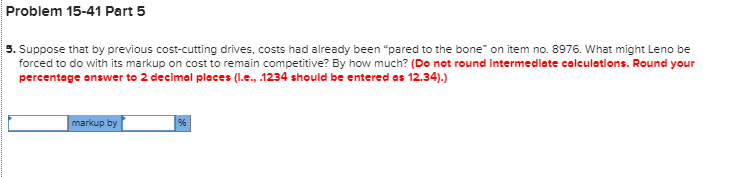 many years, Leno Corporation has used a straightforward cost-plus pricing system, marking
