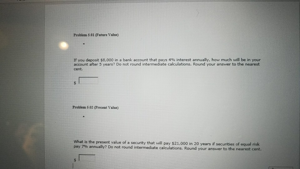Problem 5.01 Future Value) If you deposit $8,000 in a bank