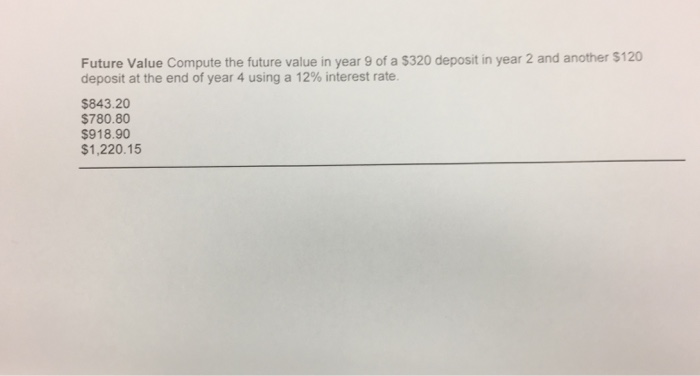  Future Value Compute the future value in year 9 of a
