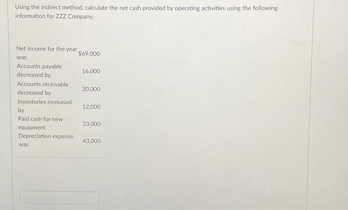 using the indirect method, calculate the net cash provided by operating activities