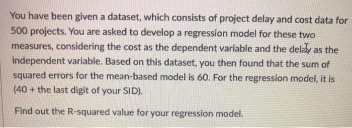 regression model is 46 You have been given a dataset, which consists