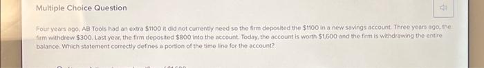  Multiple Choice Question Four years ago, AB Tools had an extra