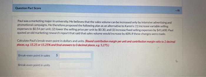 income) Calculate the break-even point in total sales dollars and in units
