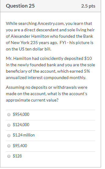 Question 25 2.5 pts While searching Ancestry.com, you learn that you