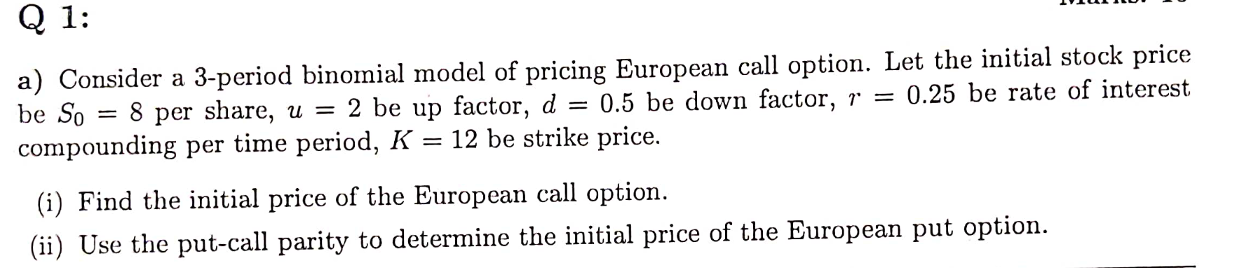 a) Consider a 3-period binomial model of pricing European call option. Let