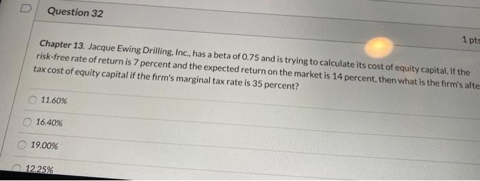  Question 32 1 pts Chapter 13. Jacque Ewing Drilling, Inc., has