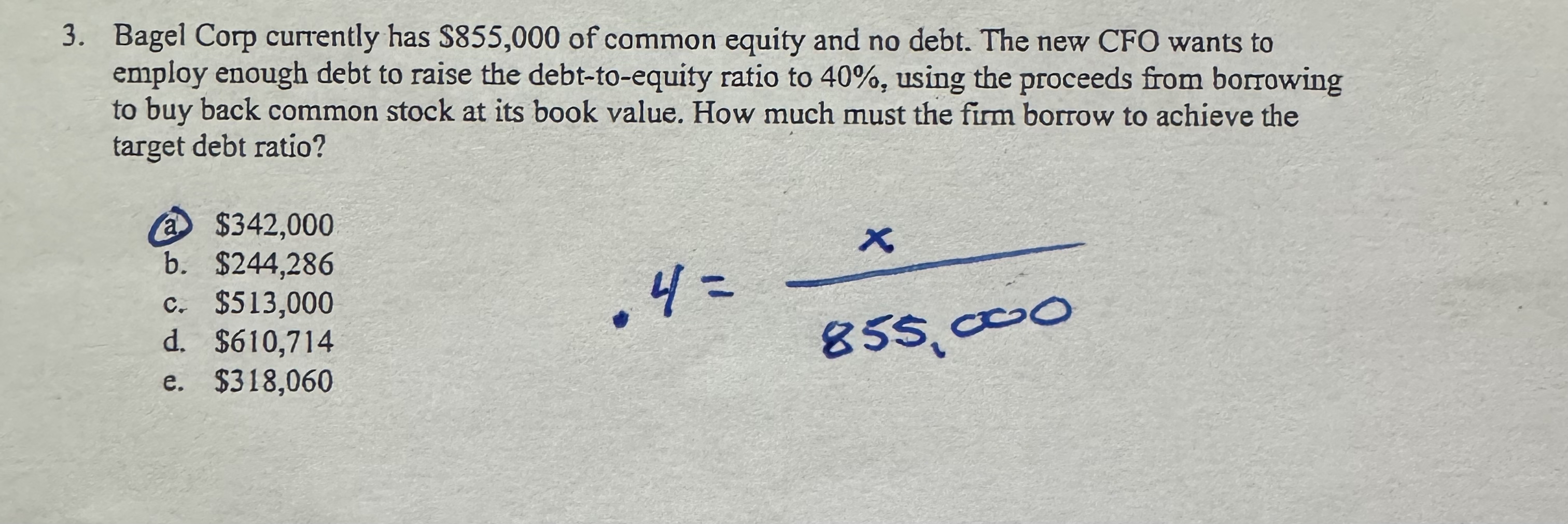  Bagel Corp currently has $855,000 of common equity and no debt.