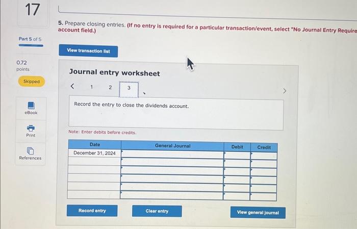 Prepare a statement of stockholders' equity. 5. Prepare closing entries, (If no