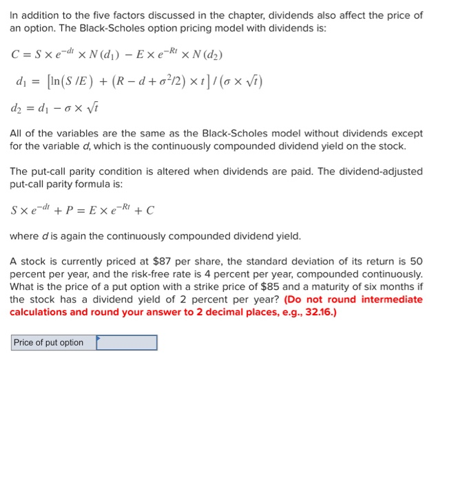 of an option. The Black- Scholes Option Pricing Model with dividends is: