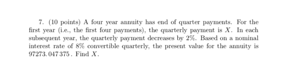  (10 points) A four year annuity has end of quarter payments.