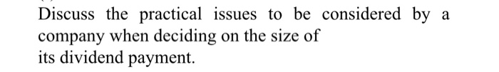 Discuss the practical issues to be considered by a company when deciding