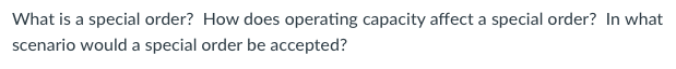  What is a special order? How does operating capacity affect a