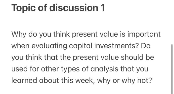  Why do you think present value is important when evaluating capital