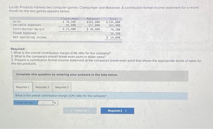  Please answer all three requirements. Lucido Products markets two computer games: