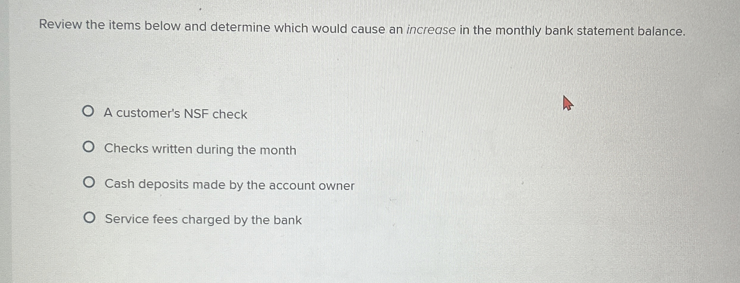  Review the items below and determine which would cause an increase