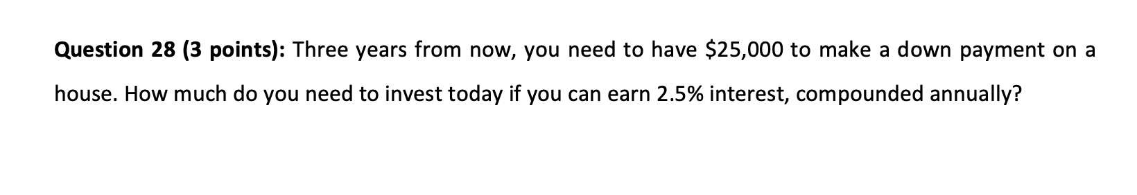 Question 28. Question 28 ( 3 points): Three years from now, you