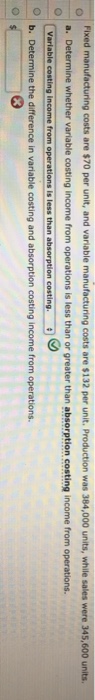  manufacturing costs are $70 per unit, and variable manufacturing costs are