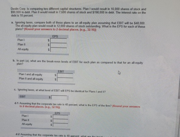  Destin Corp is comparing two different capital structures Plan I would