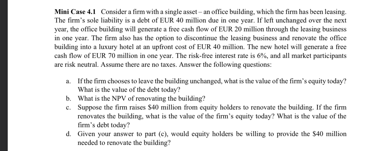  Mini Case 4.1 Consider a firm with a single asset -